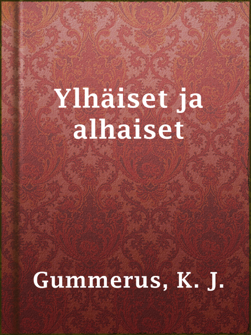 Title details for Ylhäiset ja alhaiset by K. J. Gummerus - Available